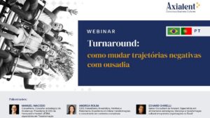 Webinar Axialent: Turnaround, cómo cambiar trayectorias negativas con audacia, con Manuel Macedo, Edvard Ghirelli y Andrea Rolim