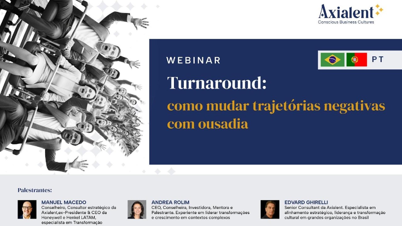 Webinar Axialent: Turnaround, cómo cambiar trayectorias negativas con audacia, con Manuel Macedo, Edvard Ghirelli y Andrea Rolim