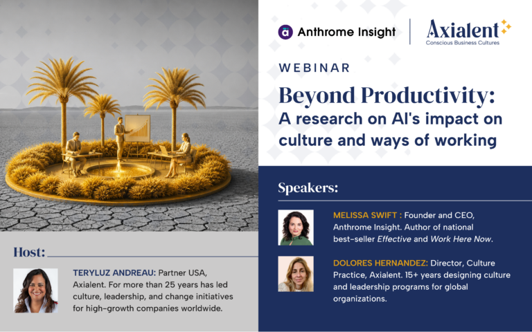 Webinar Beyond Productivity: A research on AI's impact on culture and ways of working, with Teryluz Andreau, Melissa Swift and Dolores Hernández – Anthrome Insight and Axialent